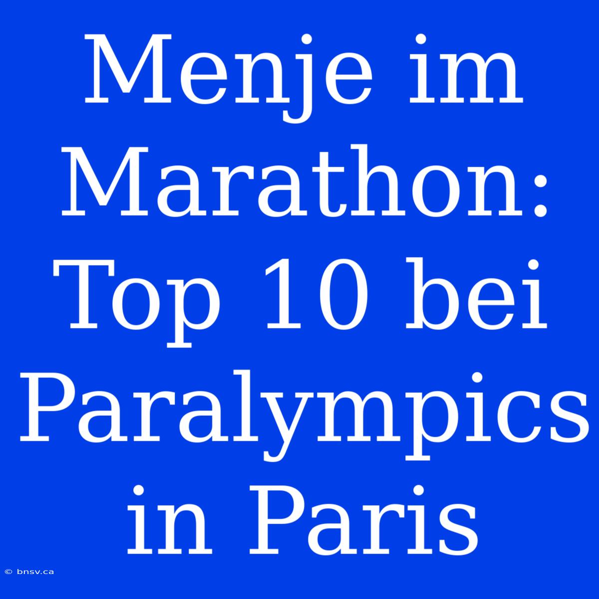 Menje Im Marathon: Top 10 Bei Paralympics In Paris