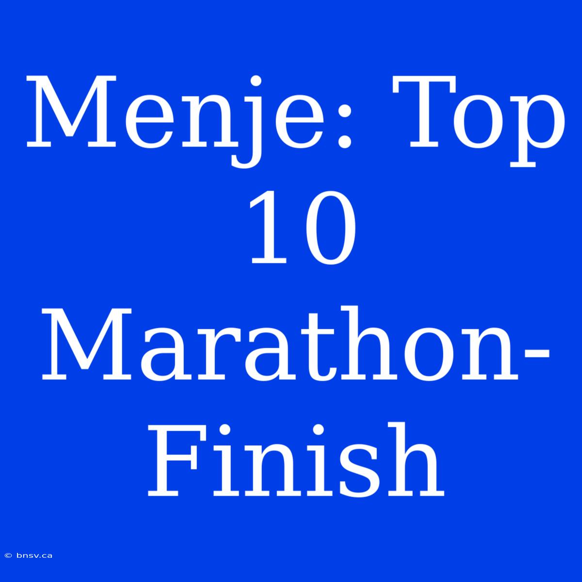 Menje: Top 10 Marathon-Finish