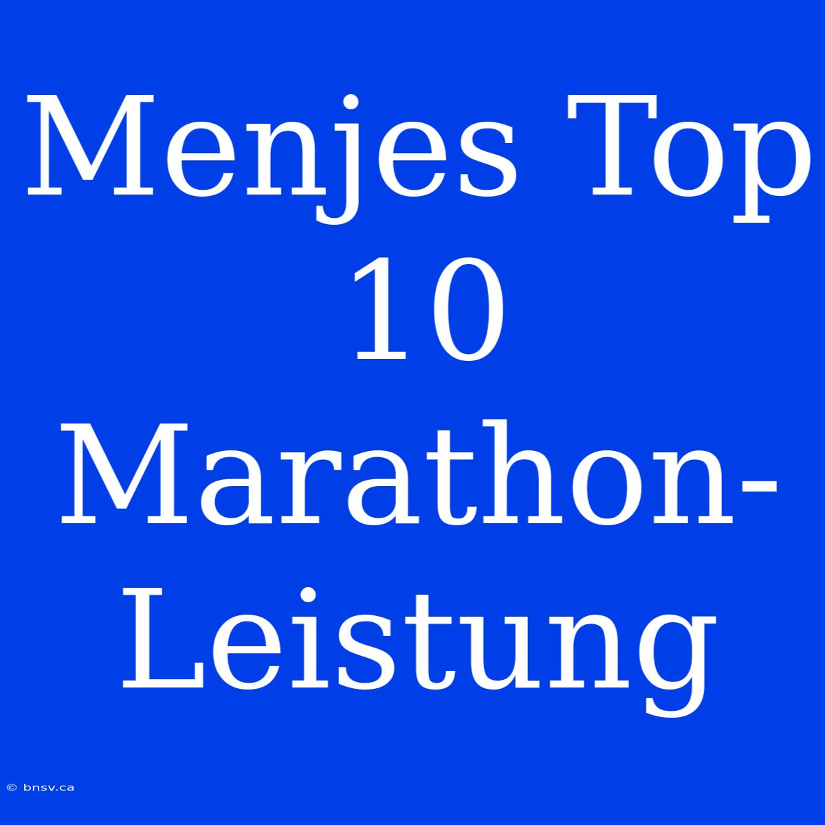 Menjes Top 10 Marathon-Leistung