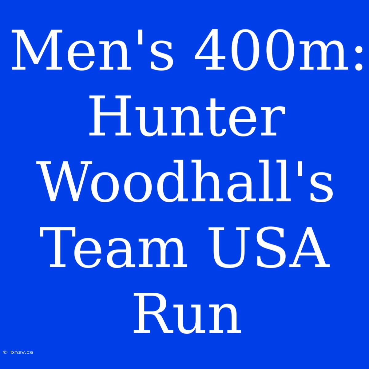 Men's 400m: Hunter Woodhall's Team USA Run