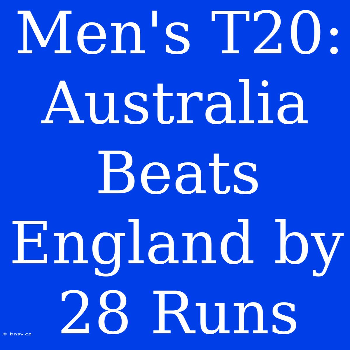 Men's T20: Australia Beats England By 28 Runs