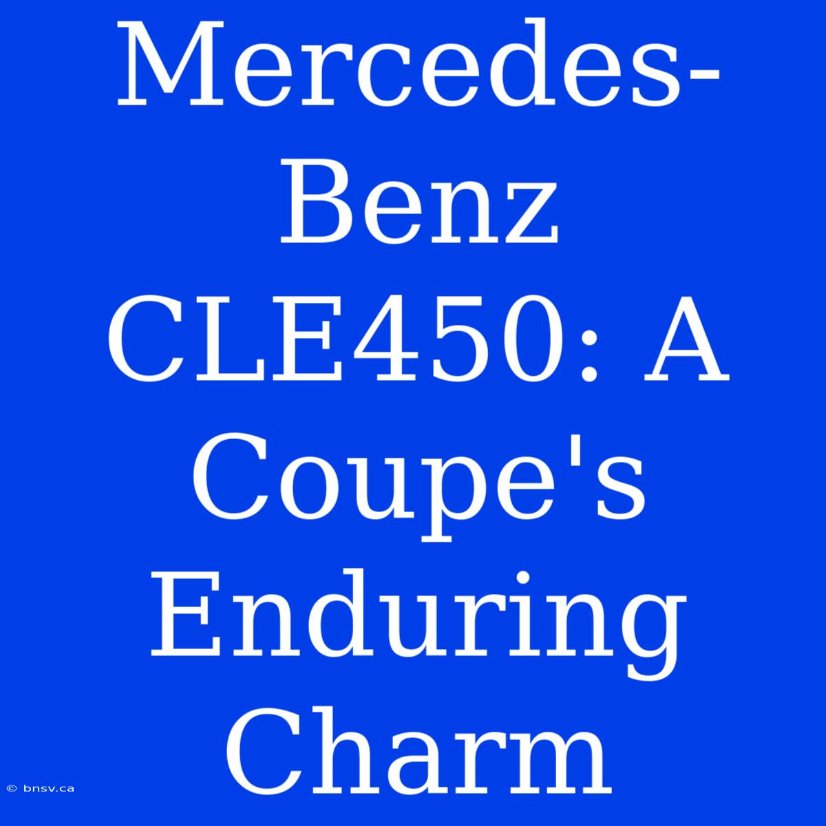 Mercedes-Benz CLE450: A Coupe's Enduring Charm