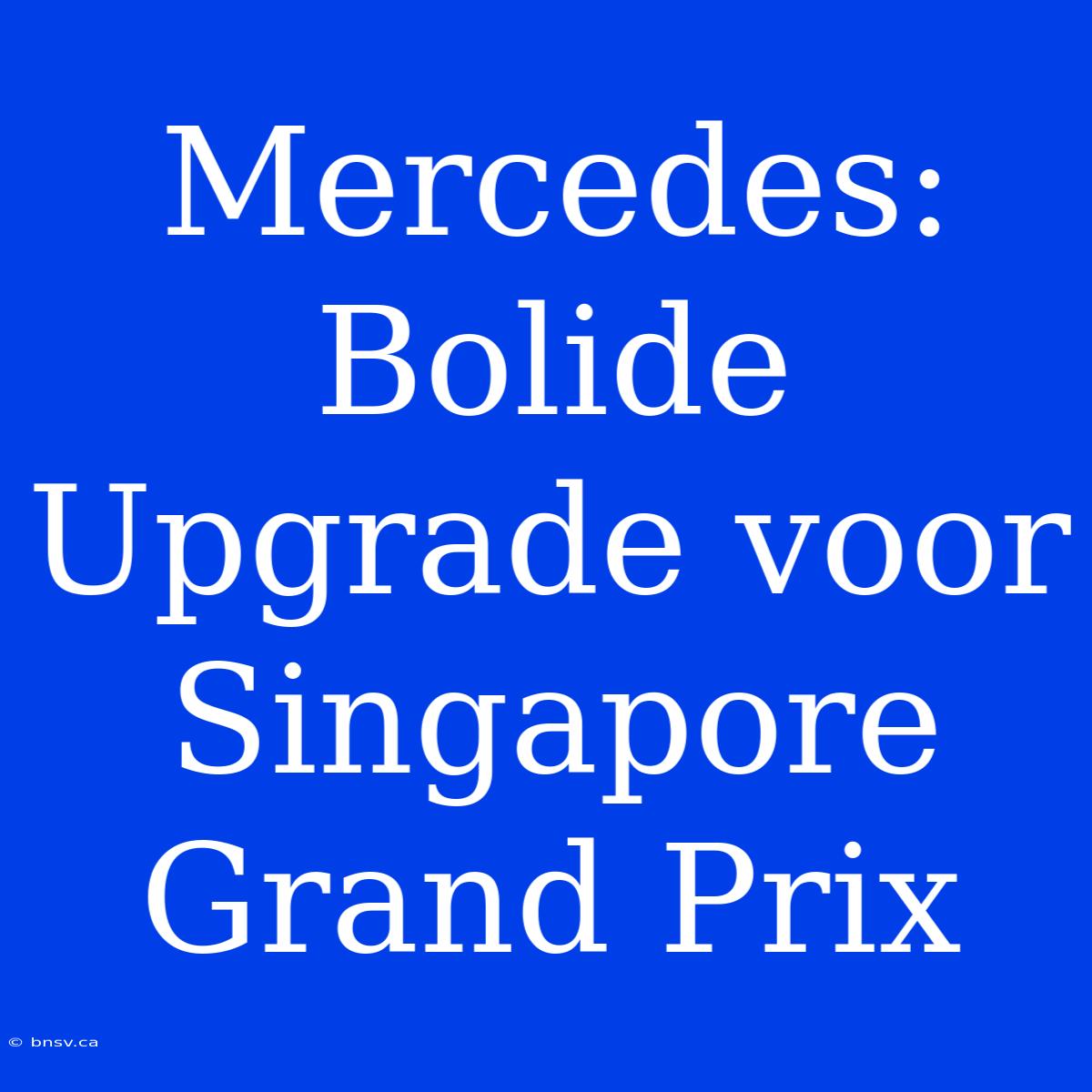 Mercedes: Bolide Upgrade Voor Singapore Grand Prix