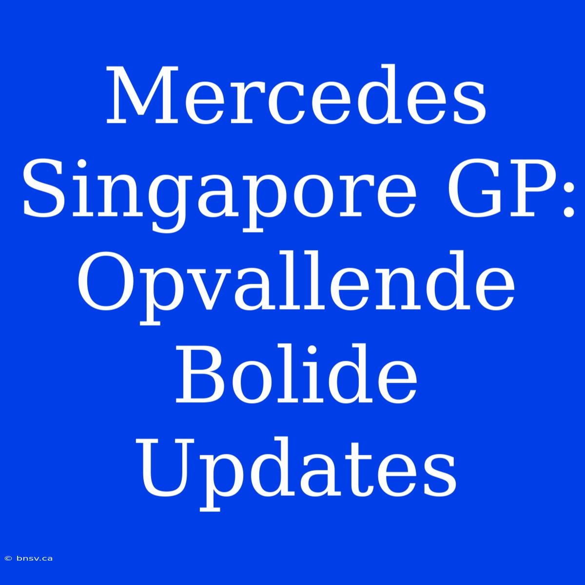 Mercedes Singapore GP: Opvallende Bolide Updates