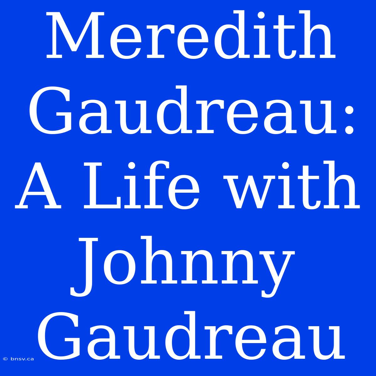 Meredith Gaudreau: A Life With Johnny Gaudreau