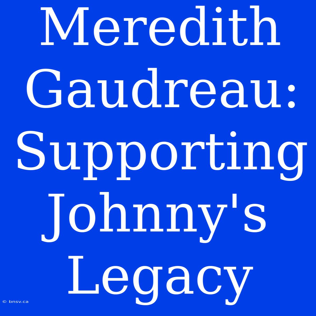 Meredith Gaudreau: Supporting Johnny's Legacy