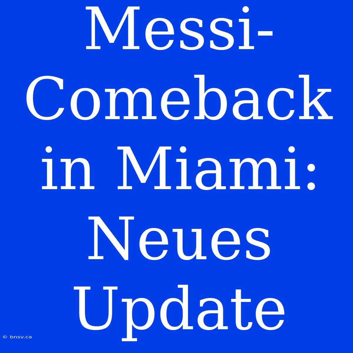 Messi-Comeback In Miami: Neues Update