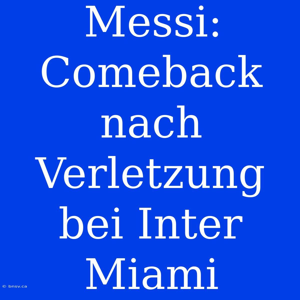 Messi: Comeback Nach Verletzung Bei Inter Miami