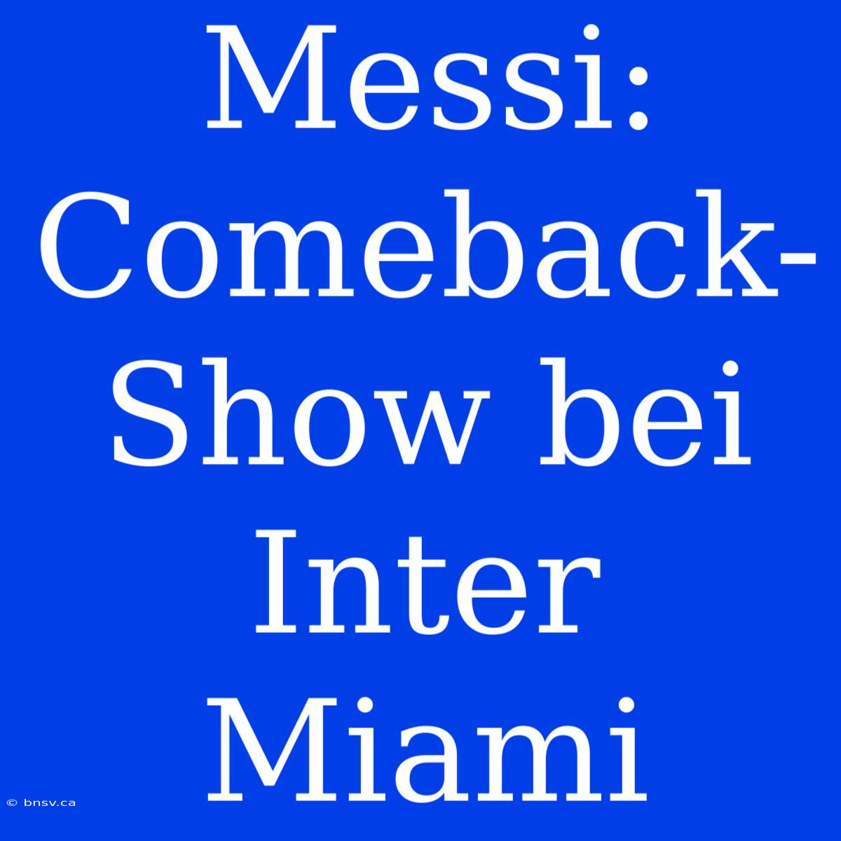 Messi: Comeback-Show Bei Inter Miami