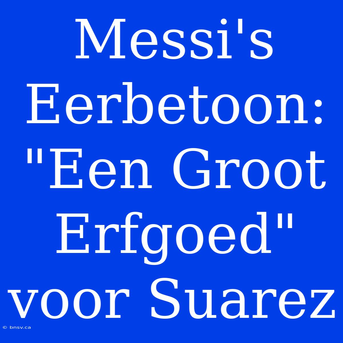 Messi's Eerbetoon: 