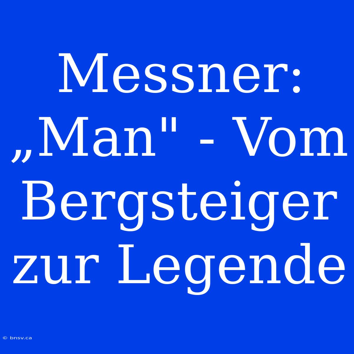 Messner: „Man