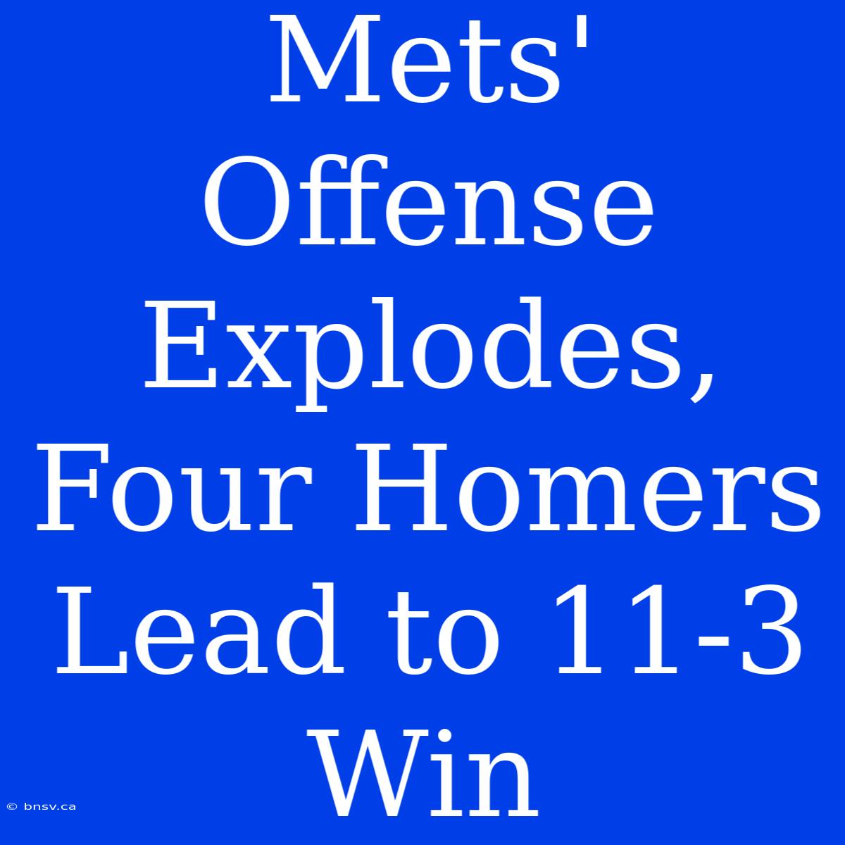 Mets' Offense Explodes, Four Homers Lead To 11-3 Win