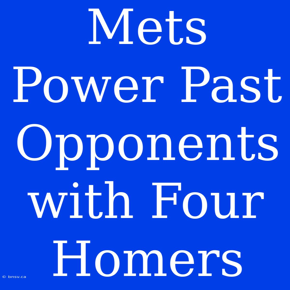 Mets Power Past Opponents With Four Homers