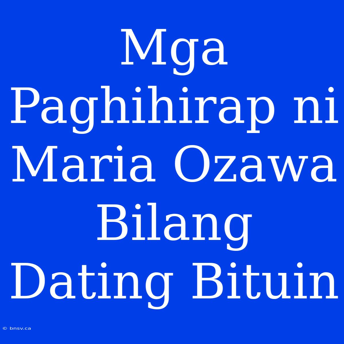 Mga Paghihirap Ni Maria Ozawa Bilang Dating Bituin