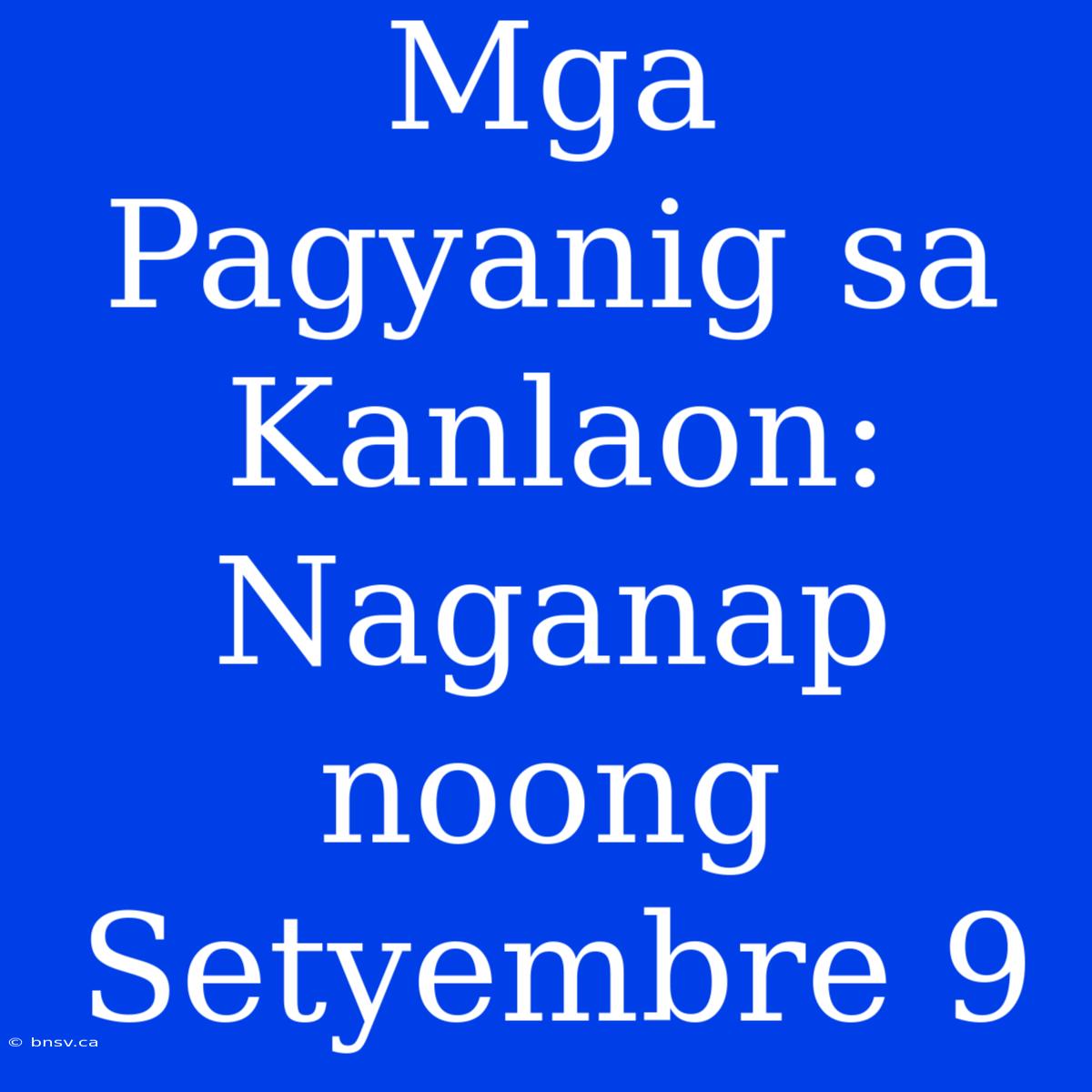 Mga Pagyanig Sa Kanlaon: Naganap Noong Setyembre 9