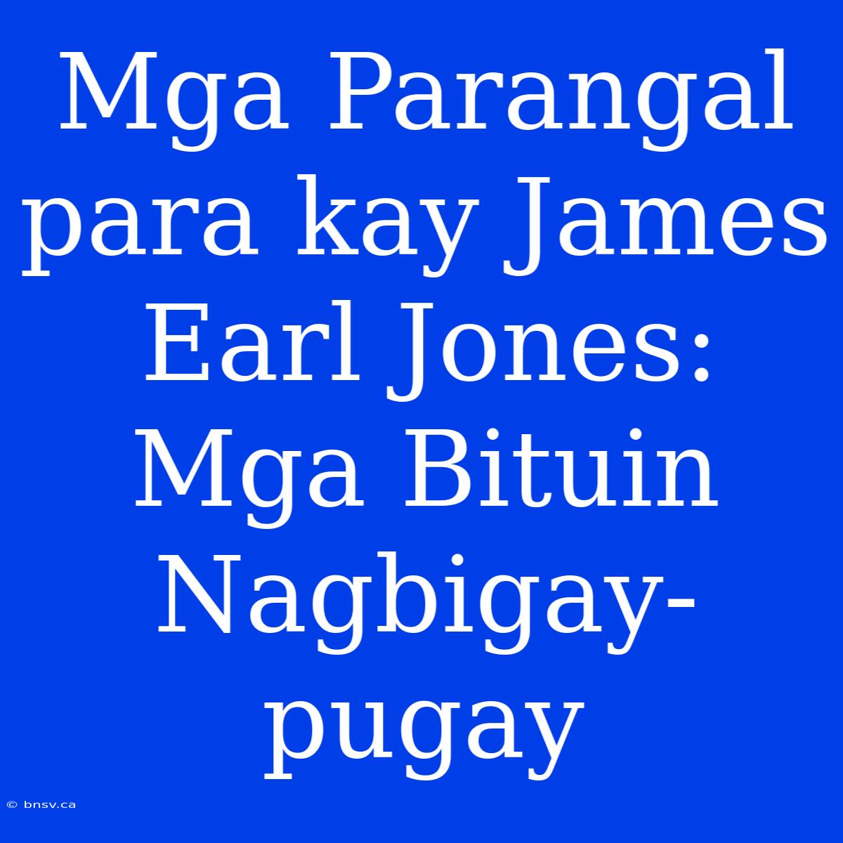 Mga Parangal Para Kay James Earl Jones: Mga Bituin Nagbigay-pugay