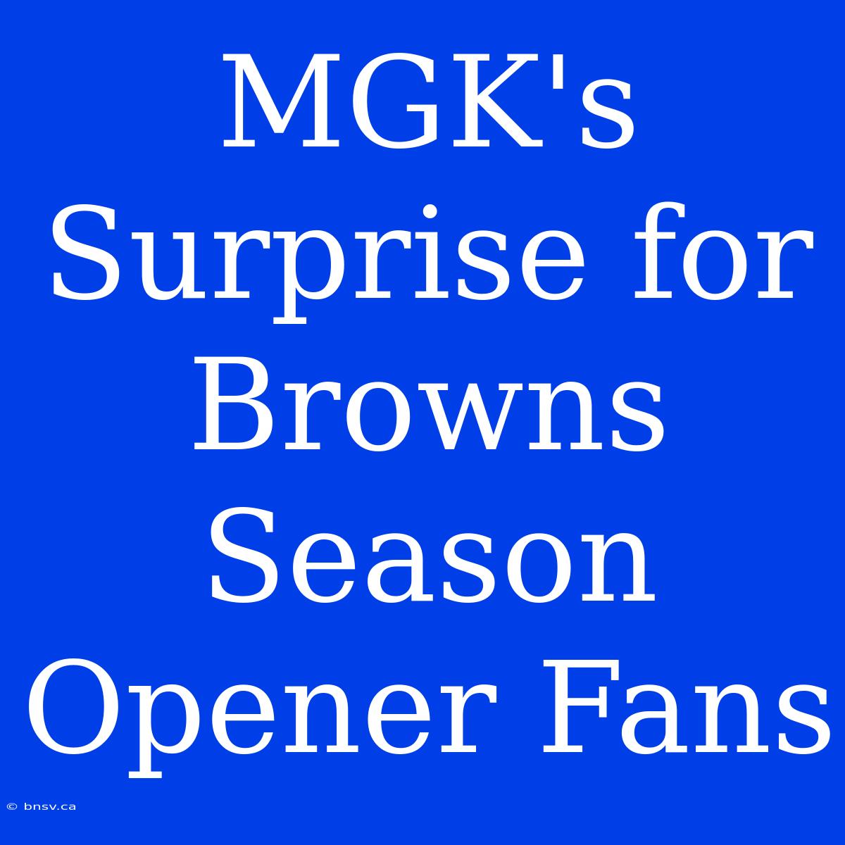 MGK's Surprise For Browns Season Opener Fans