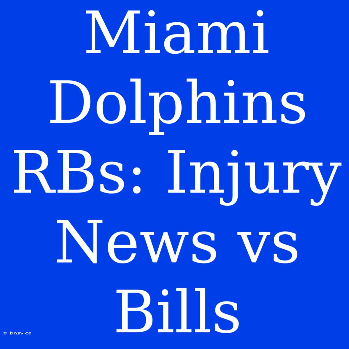 Miami Dolphins RBs: Injury News Vs Bills