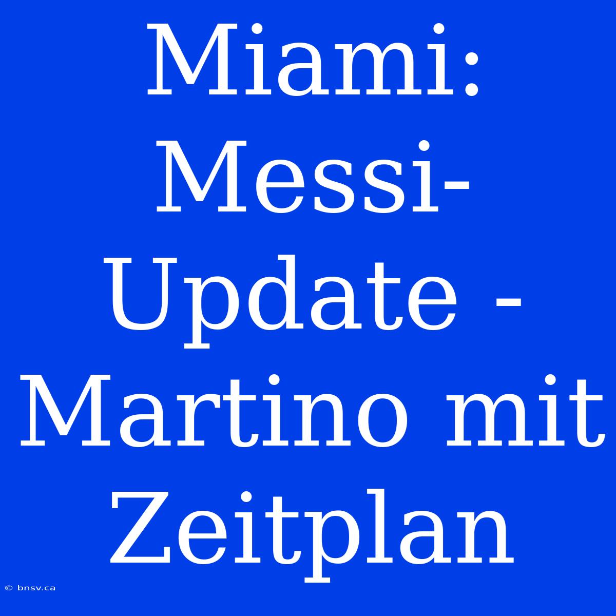 Miami: Messi-Update - Martino Mit Zeitplan