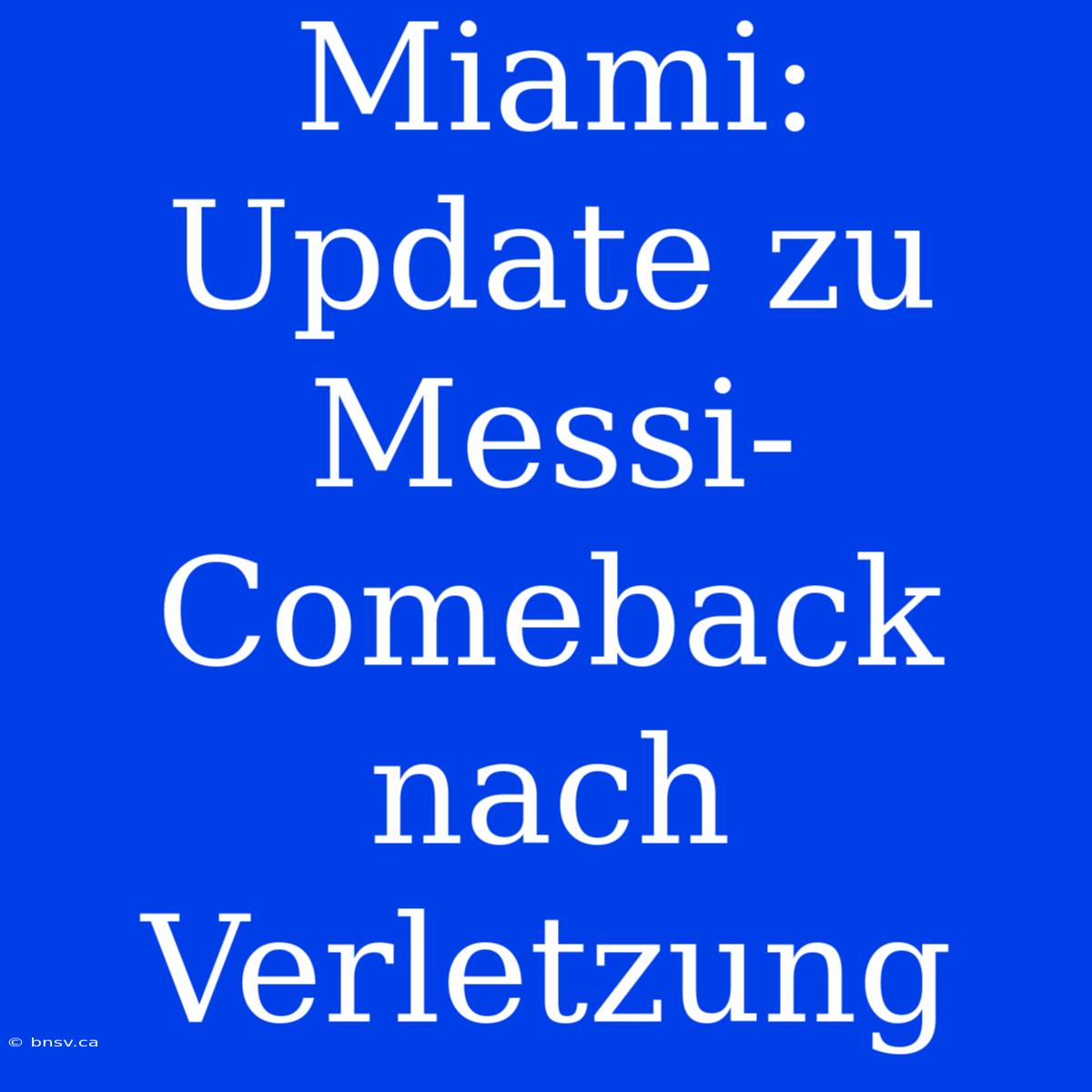 Miami: Update Zu Messi-Comeback Nach Verletzung