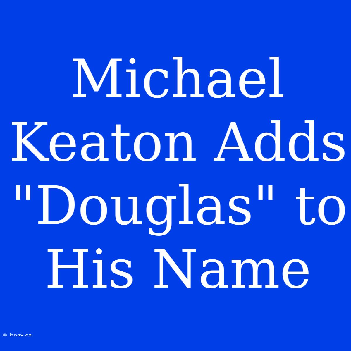 Michael Keaton Adds 