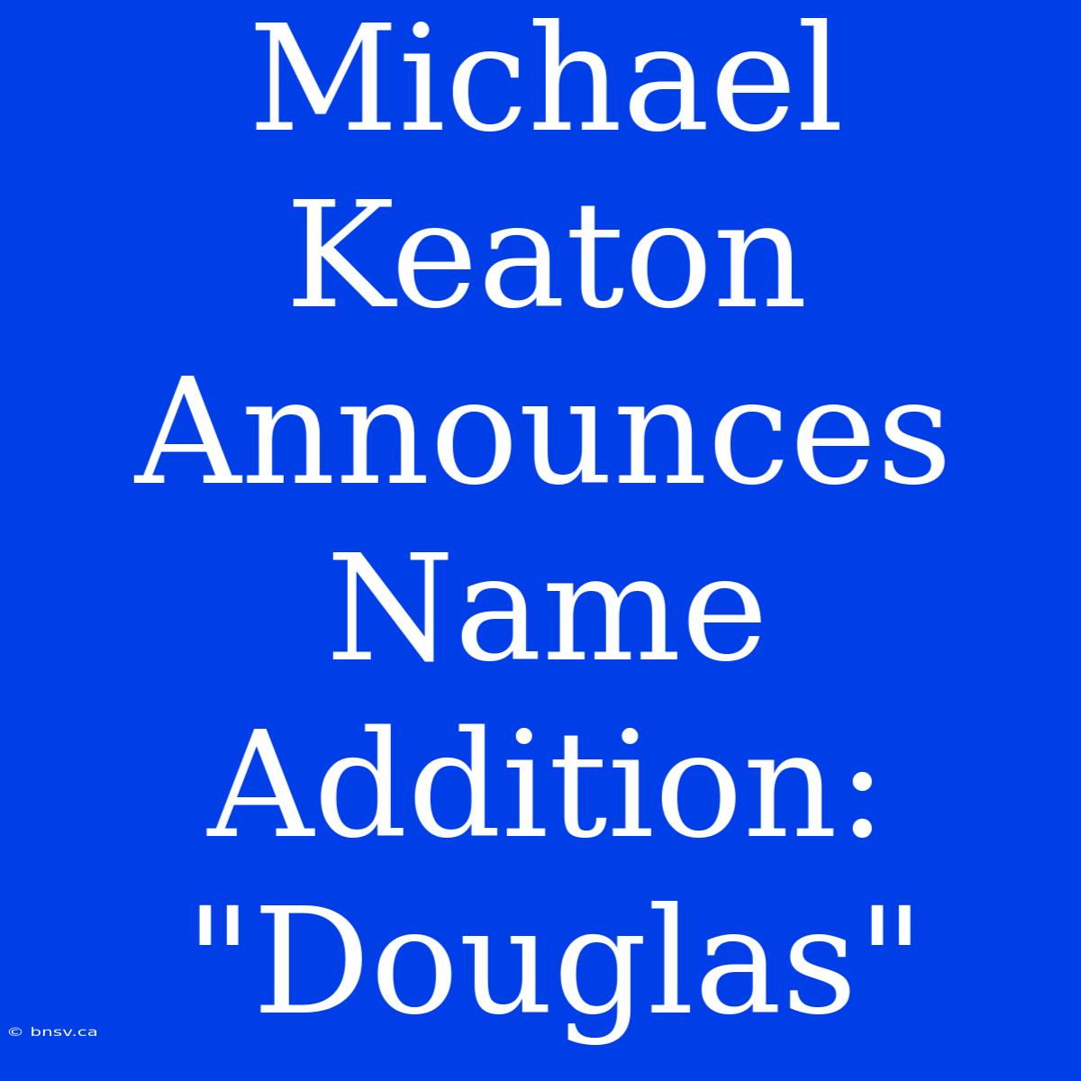 Michael Keaton Announces Name Addition: 