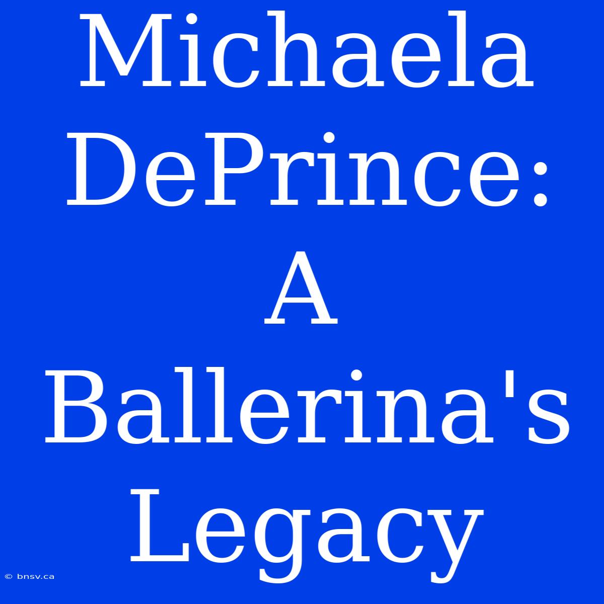 Michaela DePrince: A Ballerina's Legacy