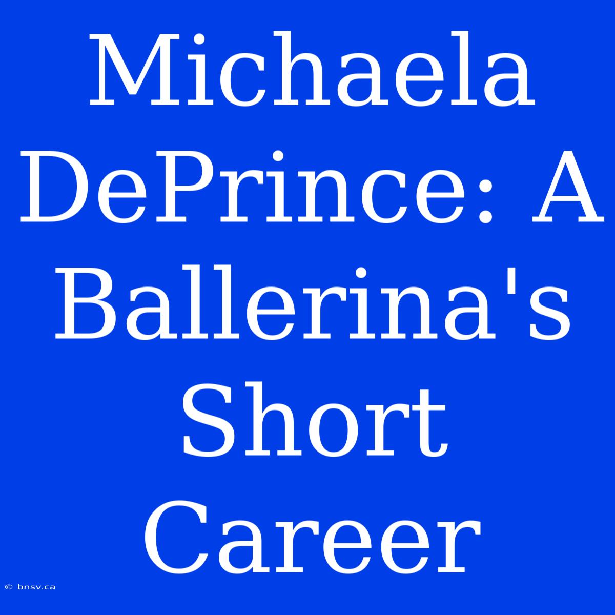 Michaela DePrince: A Ballerina's Short Career