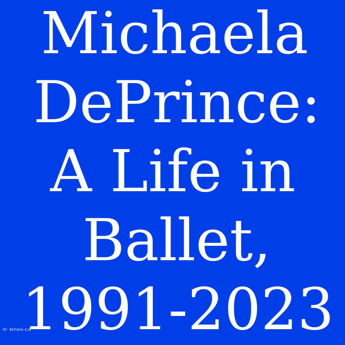 Michaela DePrince: A Life In Ballet, 1991-2023