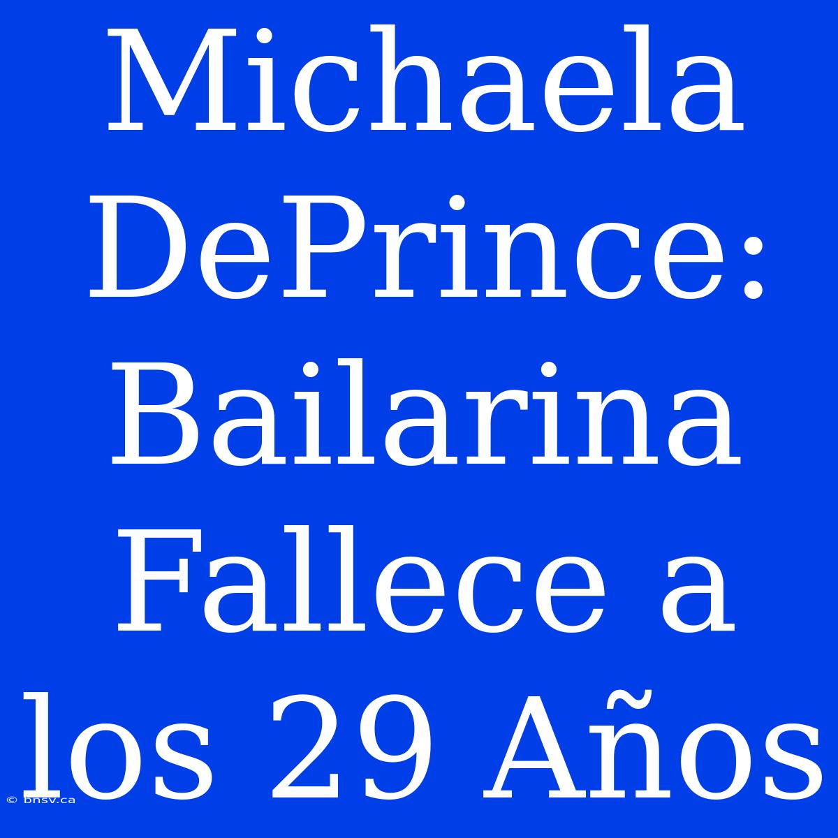 Michaela DePrince: Bailarina Fallece A Los 29 Años