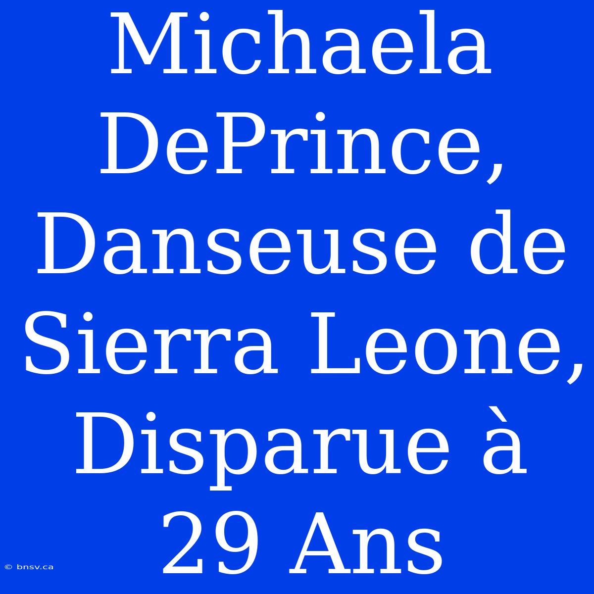 Michaela DePrince, Danseuse De Sierra Leone, Disparue À 29 Ans