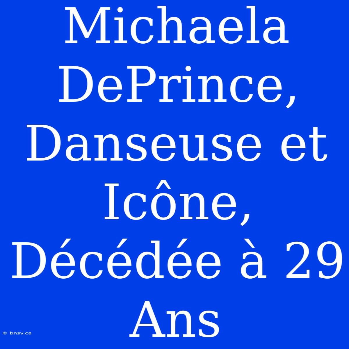 Michaela DePrince, Danseuse Et Icône, Décédée À 29 Ans