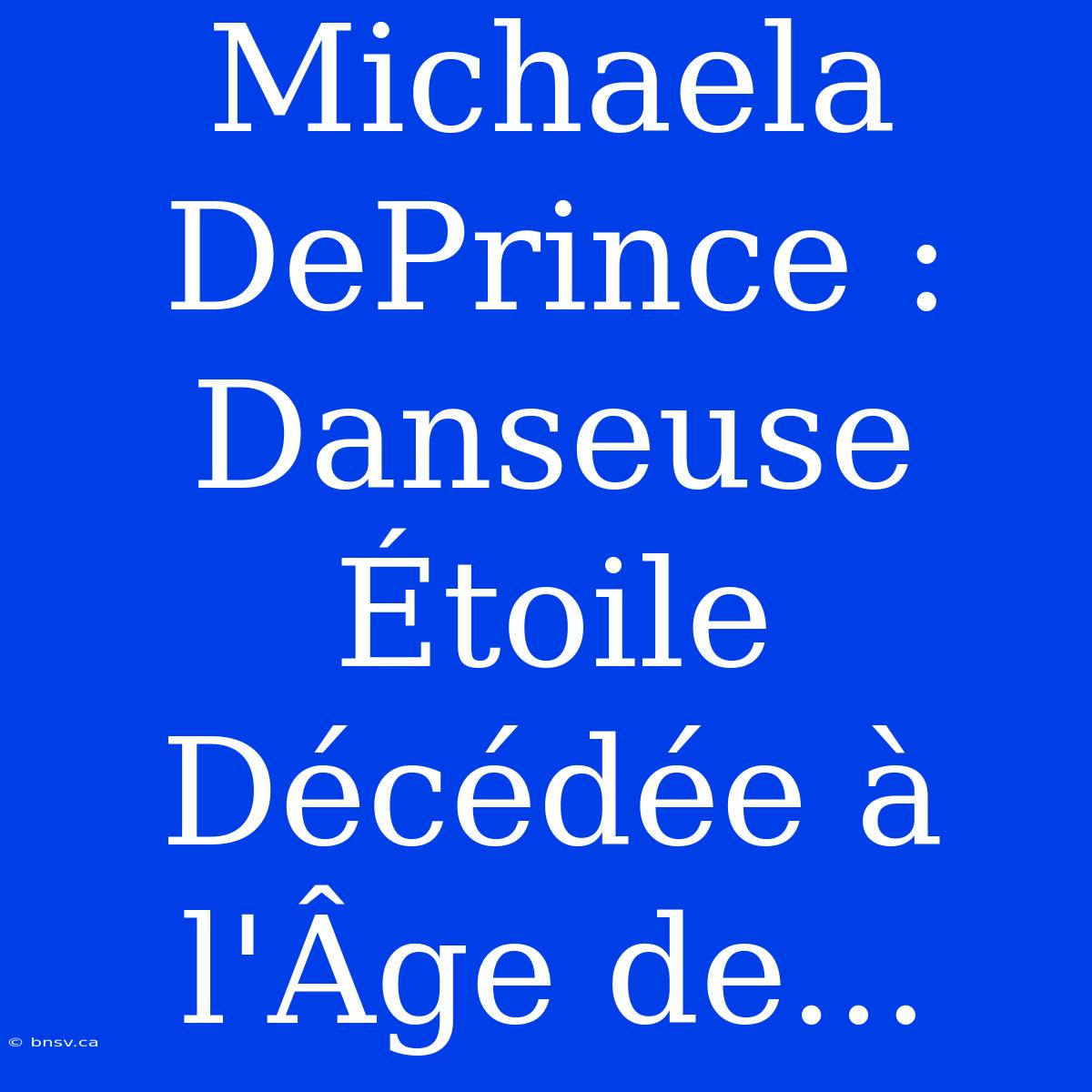 Michaela DePrince : Danseuse Étoile Décédée À L'Âge De...