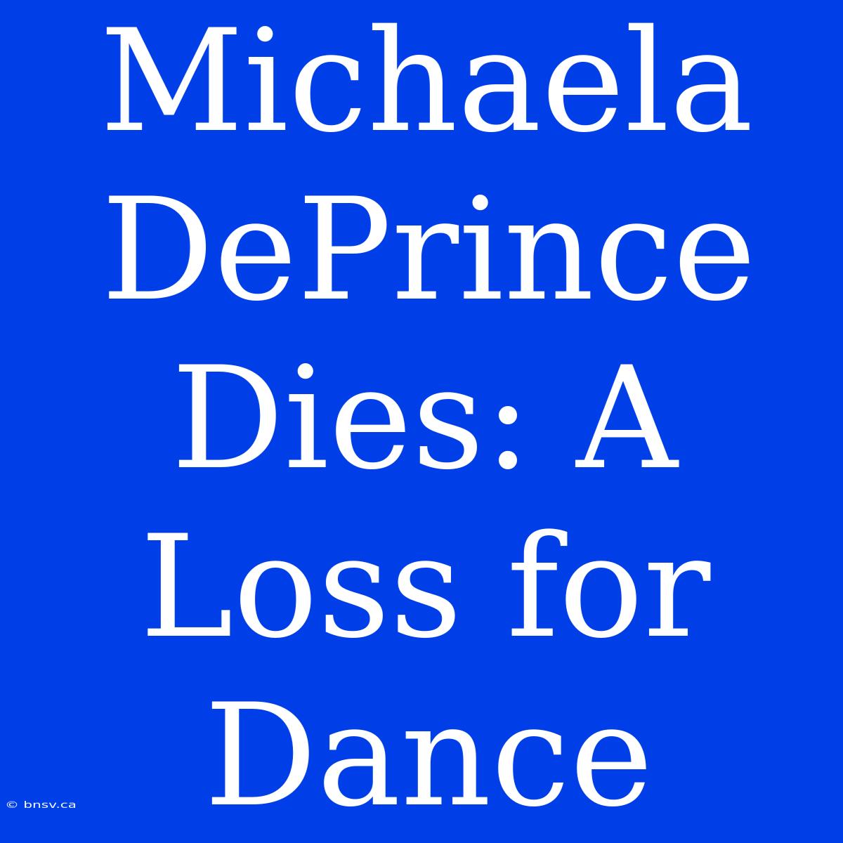 Michaela DePrince Dies: A Loss For Dance