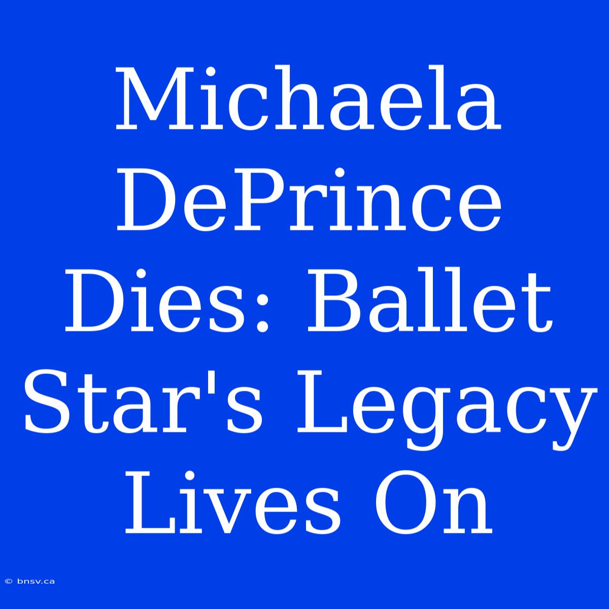 Michaela DePrince Dies: Ballet Star's Legacy Lives On