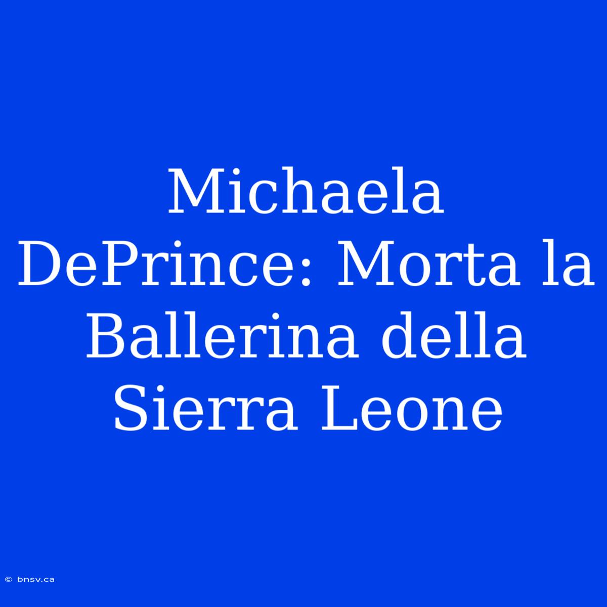 Michaela DePrince: Morta La Ballerina Della Sierra Leone