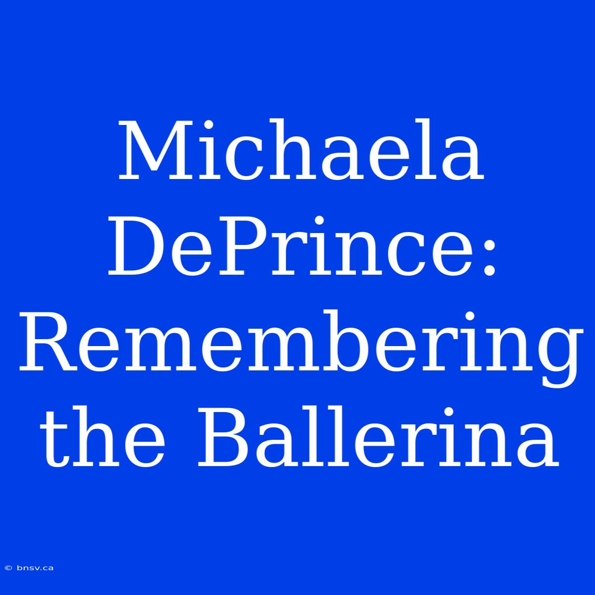 Michaela DePrince: Remembering The Ballerina