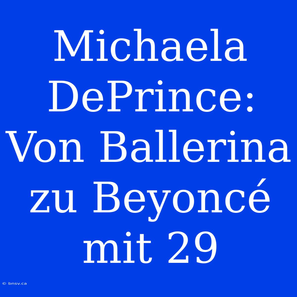 Michaela DePrince: Von Ballerina Zu Beyoncé Mit 29