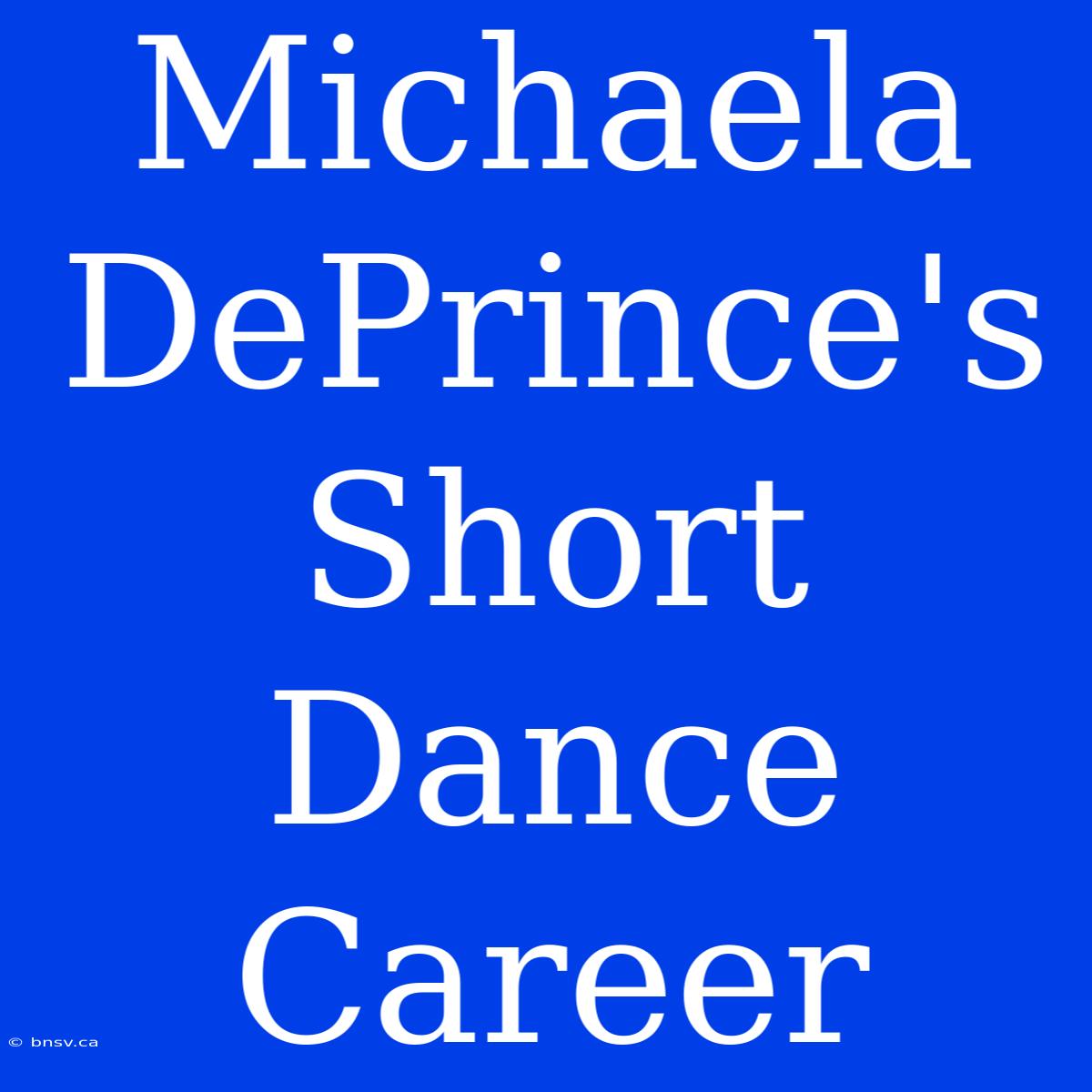 Michaela DePrince's Short Dance Career