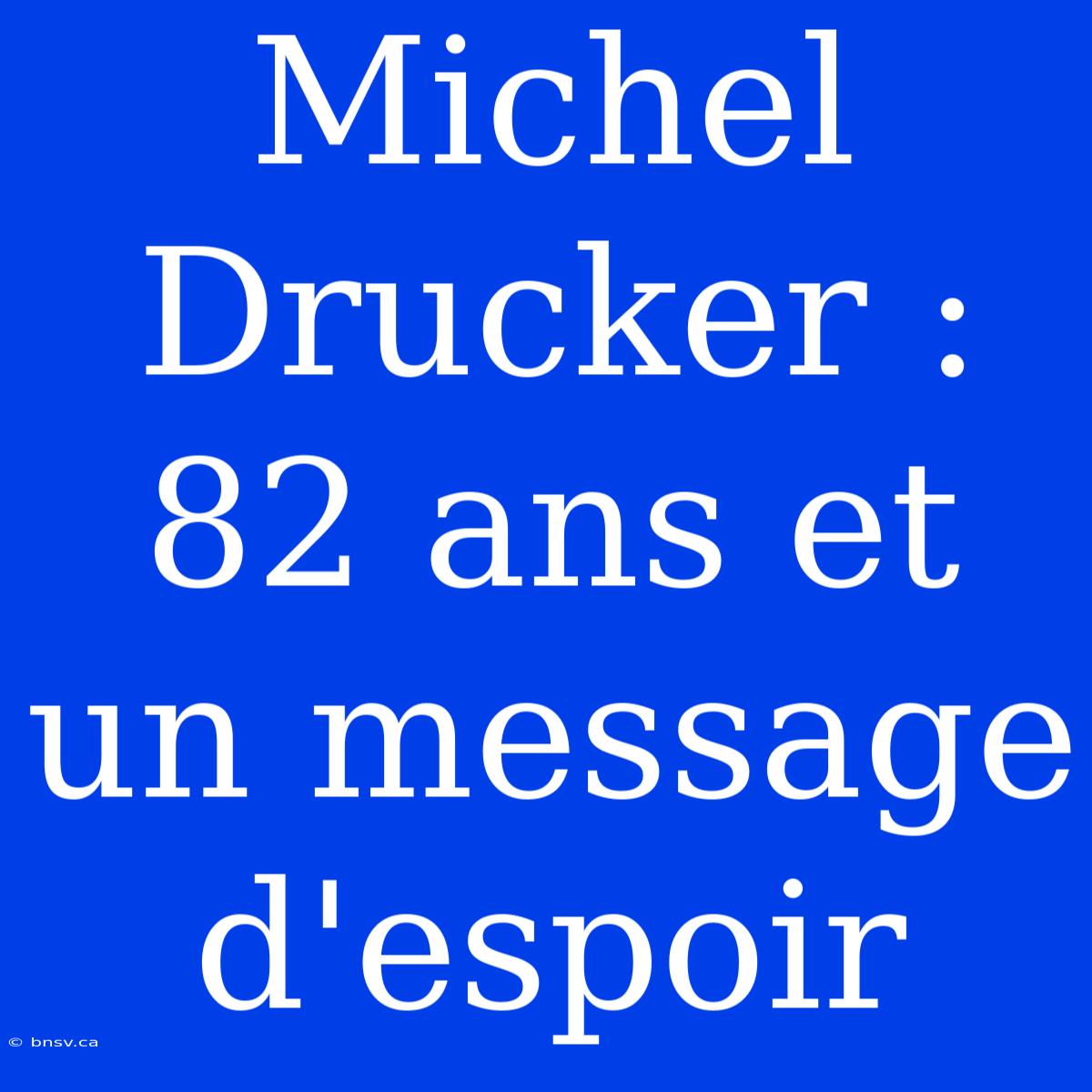 Michel Drucker : 82 Ans Et Un Message D'espoir