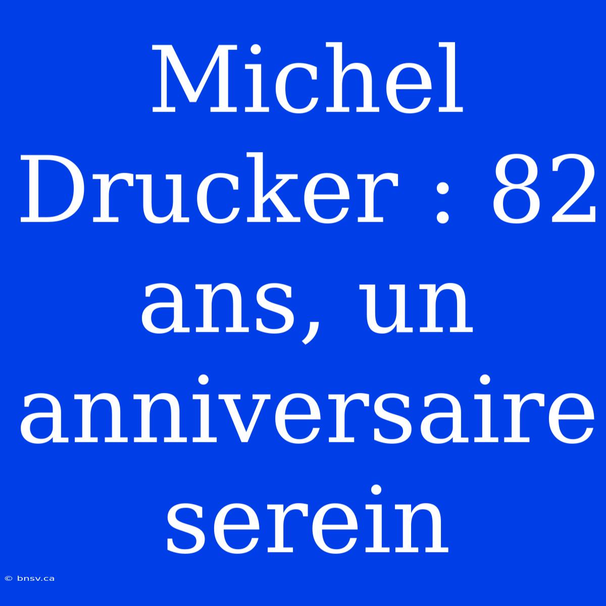 Michel Drucker : 82 Ans, Un Anniversaire Serein