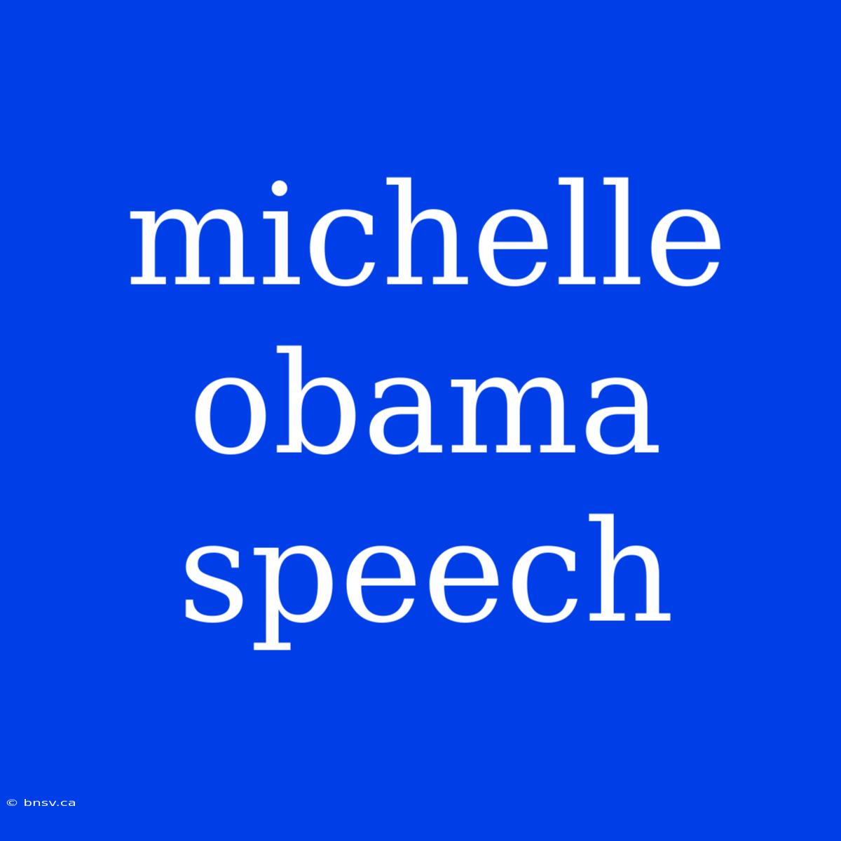 Michelle Obama Speech