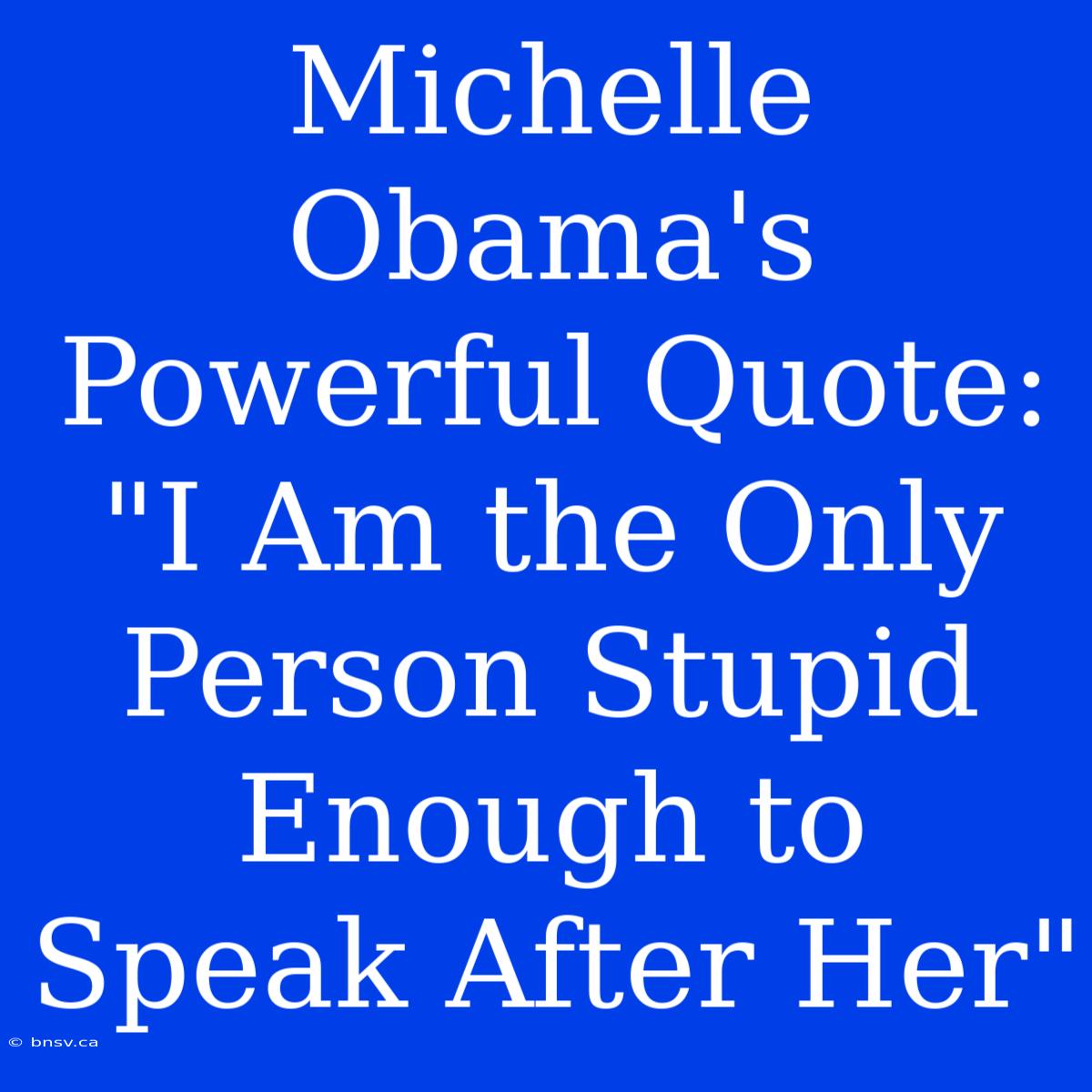 Michelle Obama's Powerful Quote: 