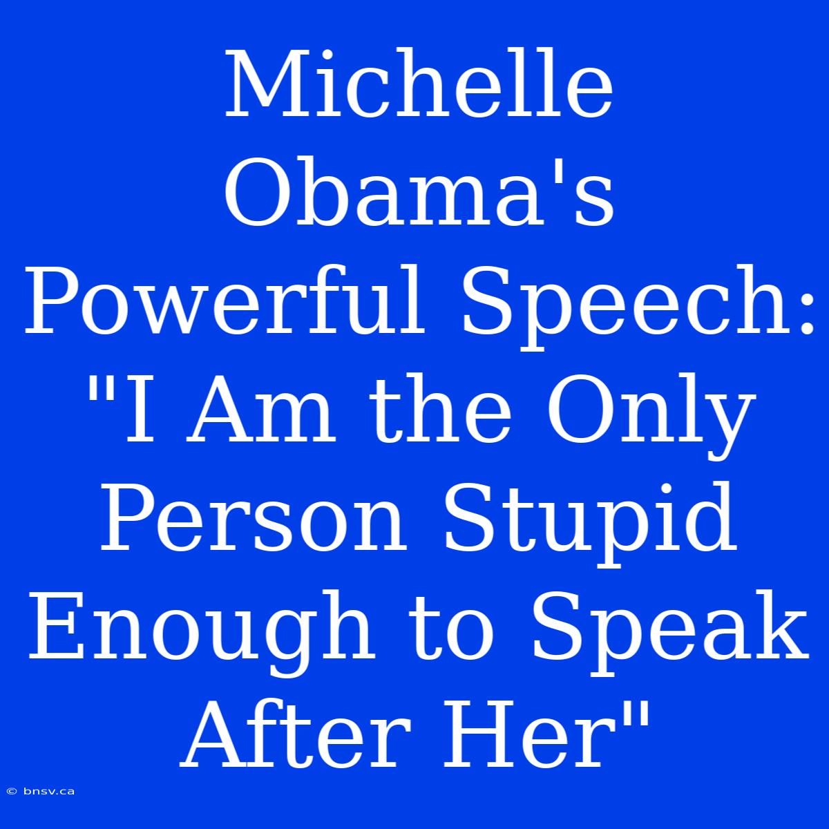 Michelle Obama's Powerful Speech: 