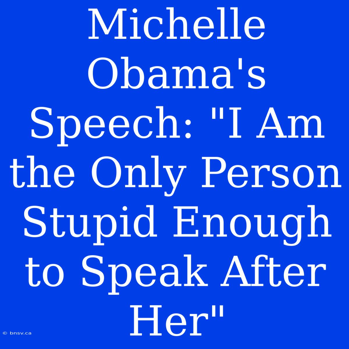 Michelle Obama's Speech: 