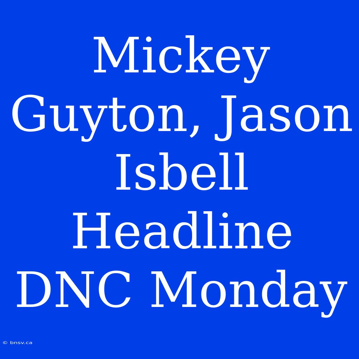 Mickey Guyton, Jason Isbell Headline DNC Monday