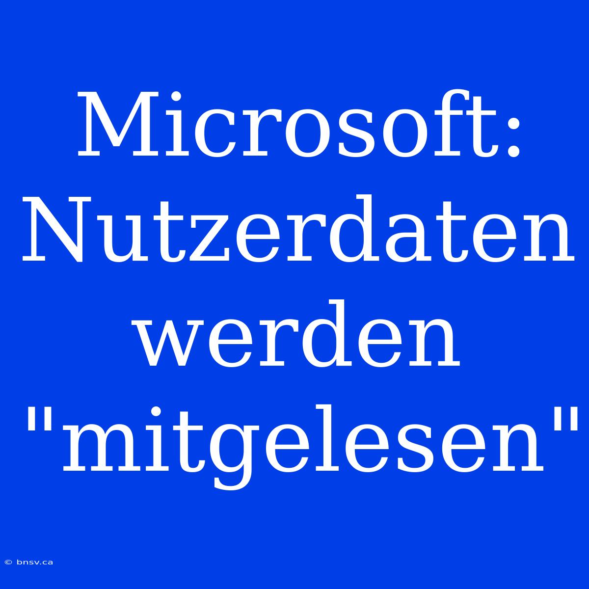 Microsoft: Nutzerdaten Werden 