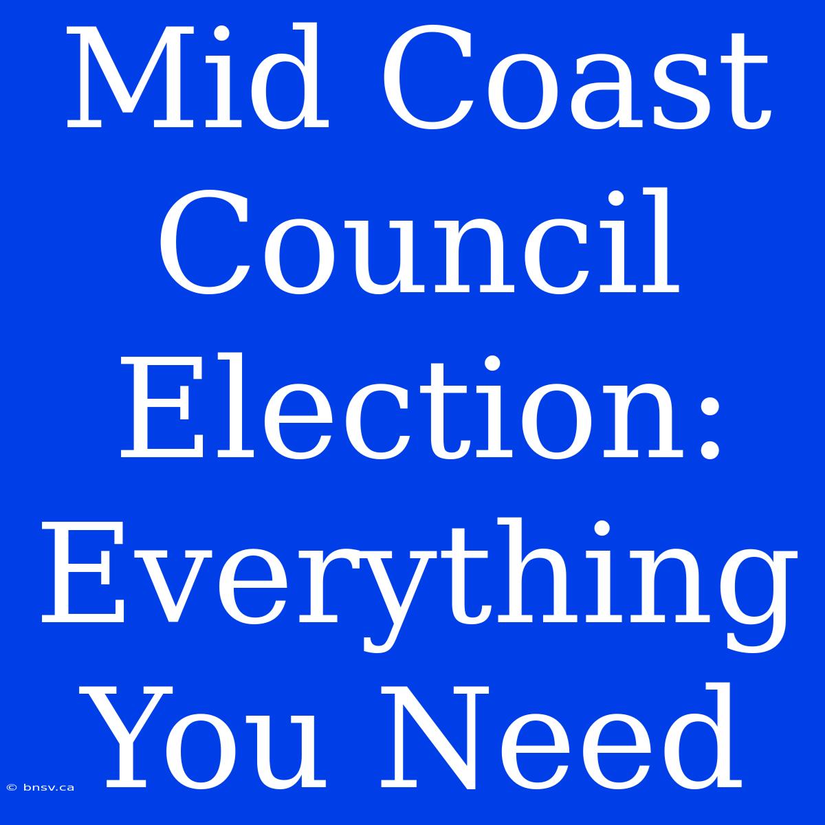 Mid Coast Council Election: Everything You Need