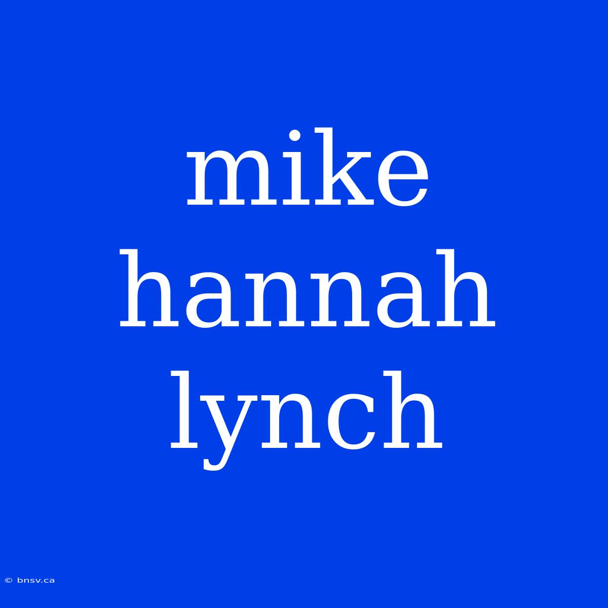 Mike Hannah Lynch