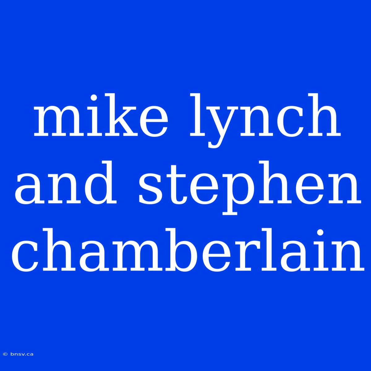 Mike Lynch And Stephen Chamberlain